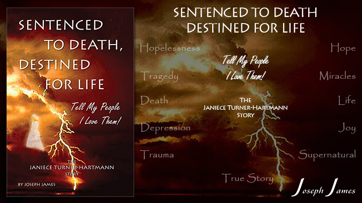 Sentenced To Death, Destined For Life - The Janiece Turner-Hartmann Story by Joseph James